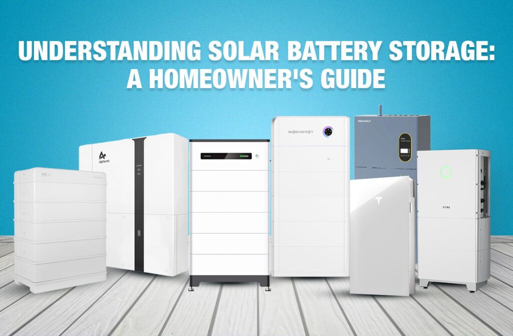 Understanding Solar Battery Storage A Homeowner's Guide